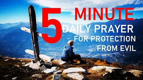 5 Minute Daily Prayer for Protection from Evil