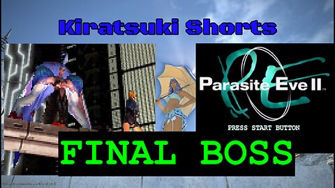 Parasite Eve II - Final Boss & Results (read description)