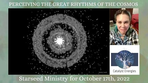 PERCEIVING THE GREAT RHYTHMS OF THE COSMOS - Starseed Ministry for October 17th, 2022