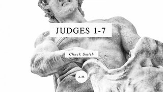 Through the Bible with Chuck Smith: Judges 1-7