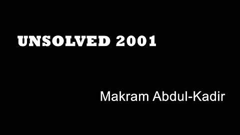 Unsolved 2001 - Makram Abdul Kadir - London Murders - Bayswater - Burnt Alive - Asron - True Crime