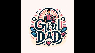 90: Girl Dad Adventures- Robert
