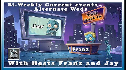 (NEW SHOW) "This Just In" 5/8/24 : Bi-weekly Wed Current event show with Franz and Jay