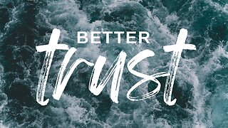 Better Trust Part 2