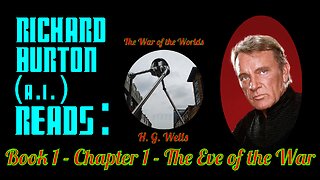 Ep. 1 - Richard Burton (A.I.) Reads : "The War of the Worlds" by H. G. Wells