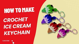 Sweet Delights: Crafting a Crochet Ice Cream Keychain with Step-by-Step Pattern Guide