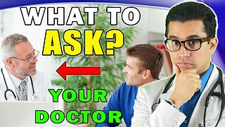 Questions YOU Should Ask Your Doctor - YOU NEED TO KNOW ALL THESE.