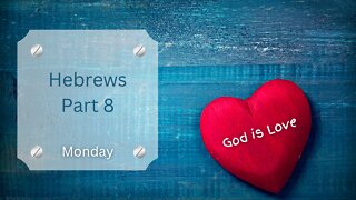 Letter of Hebrews Part 8 Monday