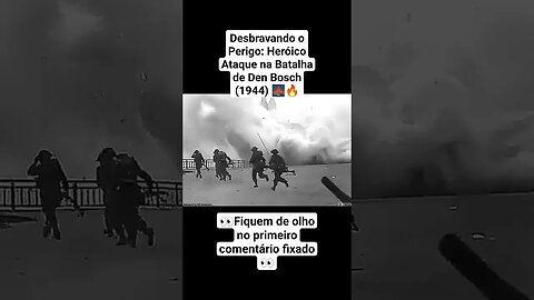 Desbravando o Perigo: Heróico Ataque na Batalha de Den Bosch (1944) 🌉🔥 #war #guerra #ww2