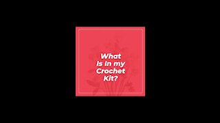 What Is In My Crochet Kit?