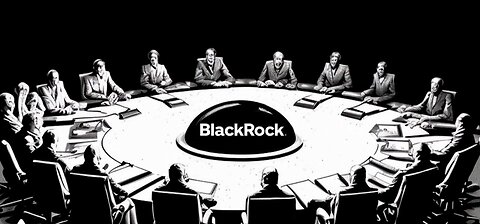 BlackRock: The Company That Controls the World's Governments - ØNYX Archive