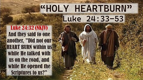 "LIVE" "Holy Heartburn" Pastor Greg Blanc Luke 24:33-53