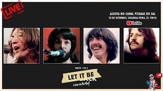 Discografia Comentada The Beatles - Let It Be (1970) - PARTE 1/2, com Lizzie Bravo | Pitadas do Sal