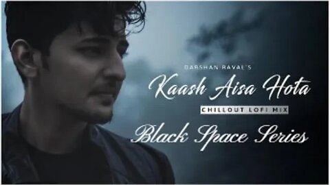 Kaash Aisa Hota - Chillout Lofi Mix | Ft. Darshan Raval