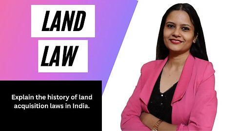 Explain the history of land acquisition laws in India | Karnataka Land Law complete Notes and class