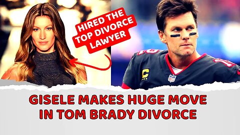 Gisele Bündchen makes huge move in Tom Brady divorce