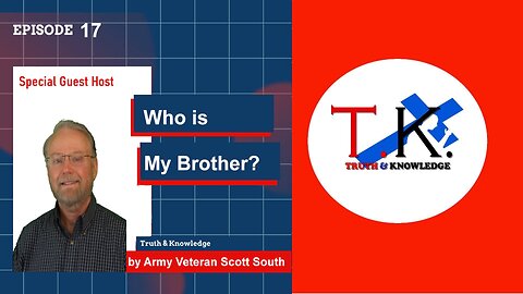 Who is My Brother? | Truth & Knowledge Episode 17