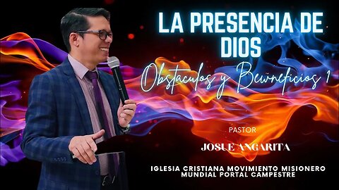 PREDICACION: LA PRESENCIA DE DIOS - OBSTACULOS Y BENEFICIOS / Pastor. Josué Angarita