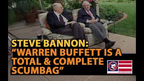 Steve Bannon: "Warren Buffett is a Total & Complete Scumbag!"