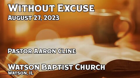 2023 08 27 Without Excuse