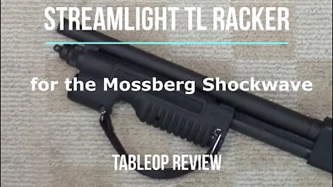 Streamlight TL Racker for 12 Gauge Mossberg 590 Shockwave - Tabletop Review - Episode #202105