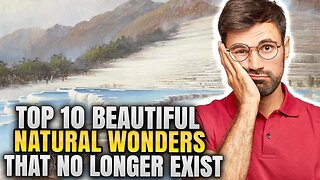 TOP 10 BEAUTIFUL NATURAL WONDERS THAT NO LONGER EXIST