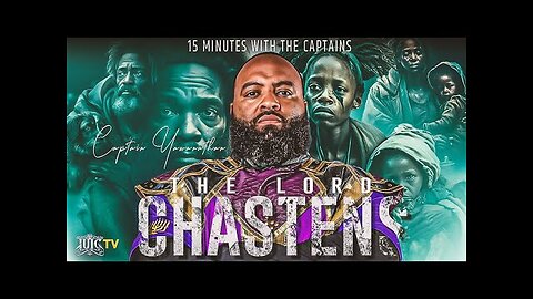 15 Minutes W_ The Captains __ THE LORD CHASTENS!!