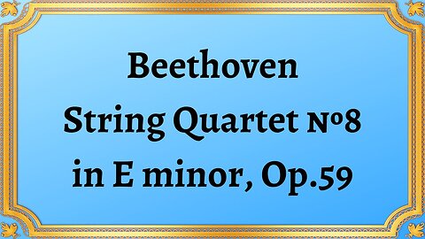Beethoven String Quartet №8 in E minor, Op.59