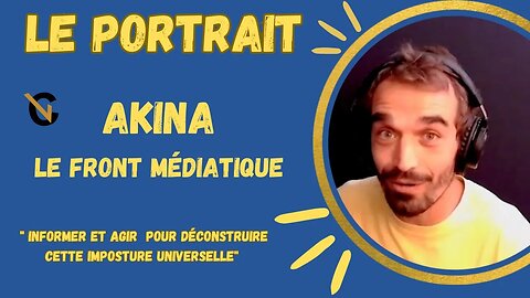 LE PORTRAIT DU MOIS "Informer et agir pour déconstruire cette imposture universelle" Par Akina