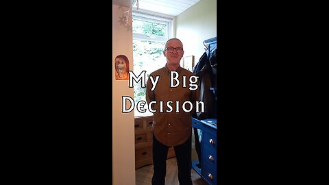 My Big Decision