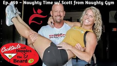 Naughty Time w/ Scott from Naughty Gym | Ep. 159
