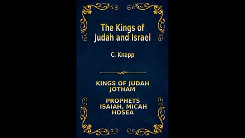 The Kings of Judah and Israel, by C. Knapp. Jotham, Isaiah, Micah, Hosea