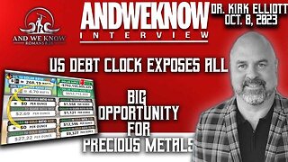 10.8.23: LT W/ DR. ELLIOTT: BIG OPPORTUNITY FOR PRECIOUS METALS, DEBT CLOCK, SPEAKER, PRAY!