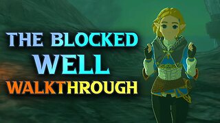 Zelda Tears Of The Kingdom The Blocked Well Walkthrough