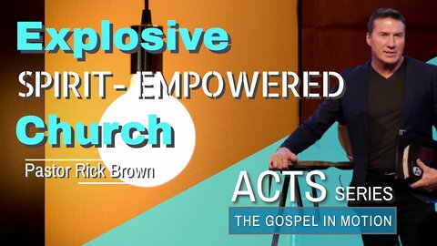 The Explosive Spirit-Empowered Church | Episode 1 | Acts 2 | Pastor Rick Brown