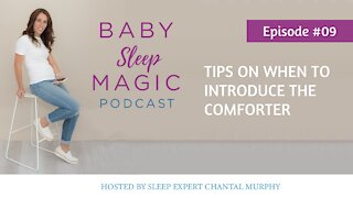 009: Tips On When To Introduce The Comforter with Chantal Murphy Baby Sleep Magic