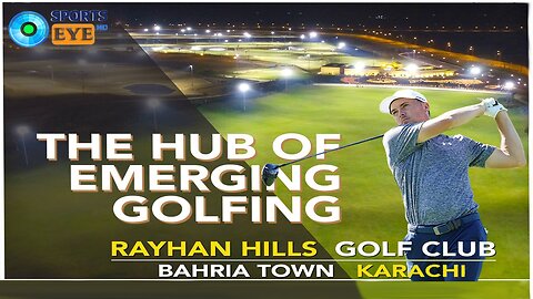 Rayhan Hills Golf Club | Pakistan's Most Advanced 36 Holes Flood Lit Golf Club |