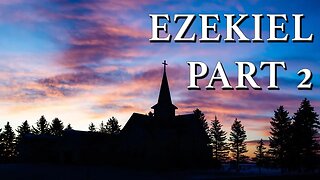Ezekiel Part 2