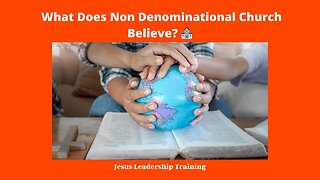 What Does Non Denominational Church Believe? 🕍