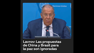 Lavrov critica falta de atención a propuestas de paz de China y Brasil
