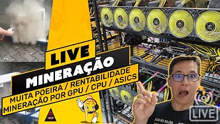 📽️ LIVE! BATE PAPO E TIRA DÚVIDAS - MUITA POEIRA / RENTABILIDADE / MINERAÇÃO POR CPU / GPU / ASICS