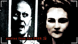 4 Disturbing True Stories from the Soviet Union’s Dark Past