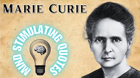 Marie Curie's Secret to Overcoming Adversity: 10 Inspirational Quotes To Ignite Your Inner Strength