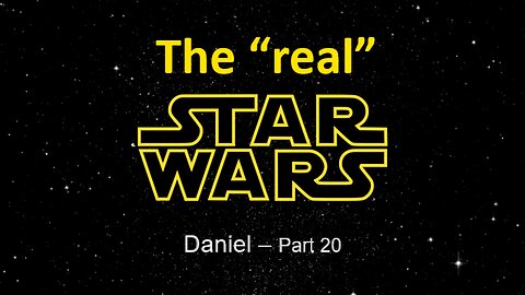 Daniel (Part20): The 'Real' Star Wars