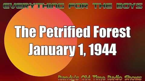Everything For The Boys 01 The Petrified Forest January 18, 1944