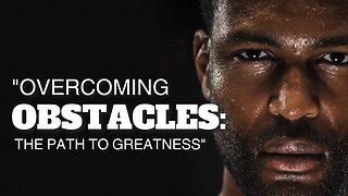 Overcoming Obstacles: The Path to Greatness