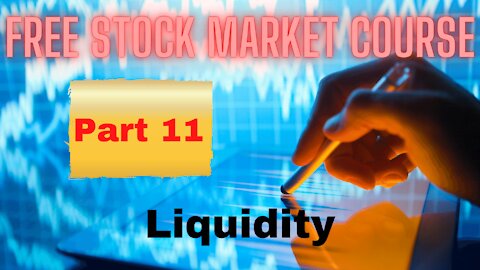 Free Stock Market Course Part 11: Liquidity