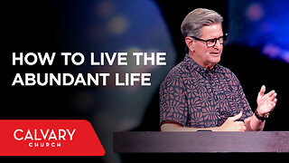 How to Live the Abundant Life - Colossians 3:1-4 - John Miller