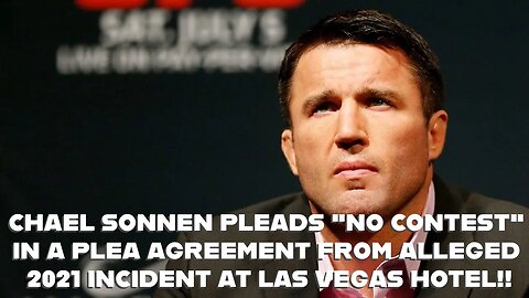 CHAEL SONNEN PLEADS "NO CONTEST" IN A PLEA AGREEMENT FROM ALLEGED 2021 INCIDENT AT LAS VEGAS HOTEL!!