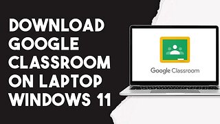 How To Download Google Classroom On Laptop Windows 11